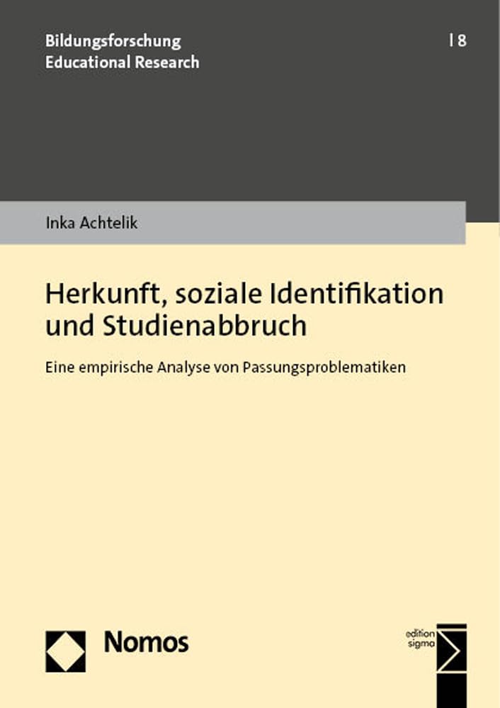 Herkunft, soziale Identifikation und Studienabbruch: Eine empirische Analyse von Passungsproblematiken (Bildungsforschung | Educational Research) Law