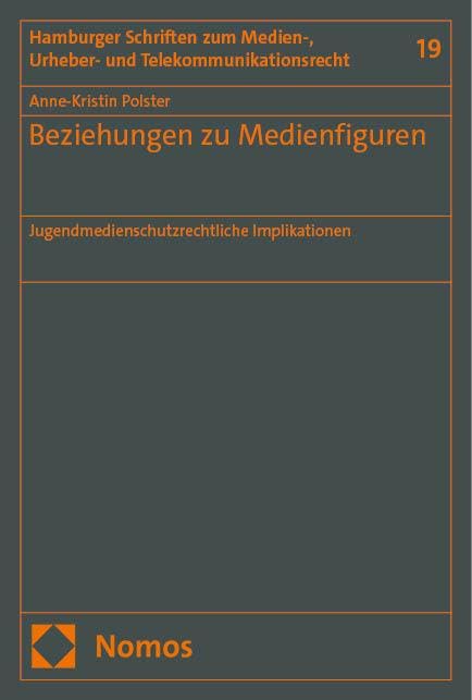 Beziehungen zu Medienfiguren: Jugendmedienschutzrechtliche Implikationen (Hamburger Schriften zum Medien-, Urheber- und Telekommunikationsrecht) Law
