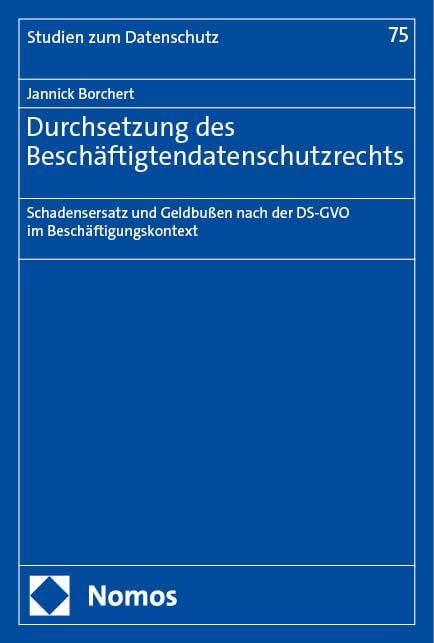 Durchsetzung des Beschäftigtendatenschutzrechts: Schadensersatz und Geldbußen nach der DS-GVO im Beschäftigungskontext (Frankfurter Studien zum Datenschutz) Law