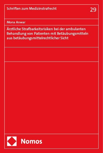Ärztliche Strafbarkeitsrisiken bei der ambulanten Behandlung von Patienten mit Betäubungsmitteln: Eine Untersuchung aus betäubungsmittelrechtlicher Sicht (Schriften zum Medizinstrafrecht) Medicine