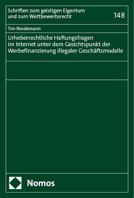 Urheberrechtliche Haftungsfragen im Internet unter dem Gesichtspunkt der Werbefinanzierung illegaler Geschäftsmodelle Law