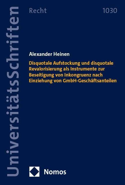 Disquotale Aufstockung und disquotale Revalorisierung als Instrumente zur Beseitigung von Inkongruenz nach Einziehung von GmbH-Geschäftsanteilen Law