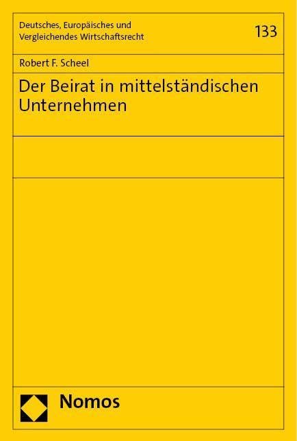 Der Beirat in mittelständischen Unternehmen (Deutsches, Europäisches und Vergleichendes Wirtschaftsrecht) Law