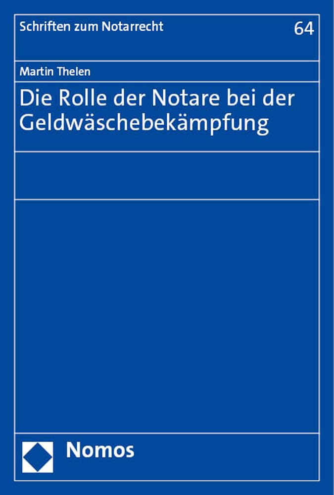 Die Rolle der Notare bei der Geldwäschebekämpfung (Schriften zum Notarrecht) Law