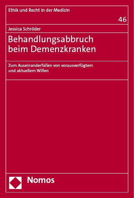 Behandlungsabbruch beim Demenzkranken: Zum Auseinanderfallen von vorausverfügtem und aktuellem Willen (Ethik und Recht in der Medizin) Law