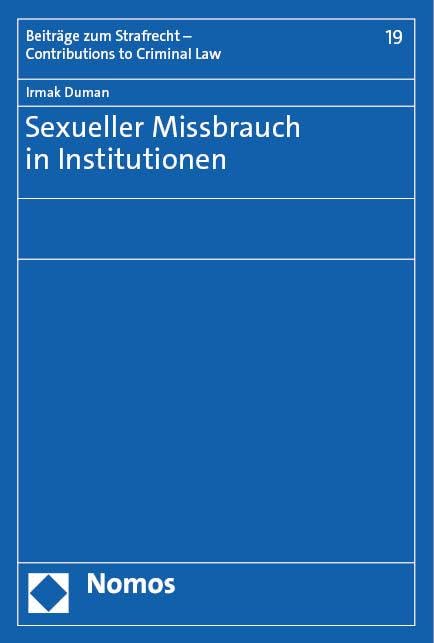 Sexueller Missbrauch in Institutionen (Beiträge zum Strafrecht – Contributions to Criminal Law) Law