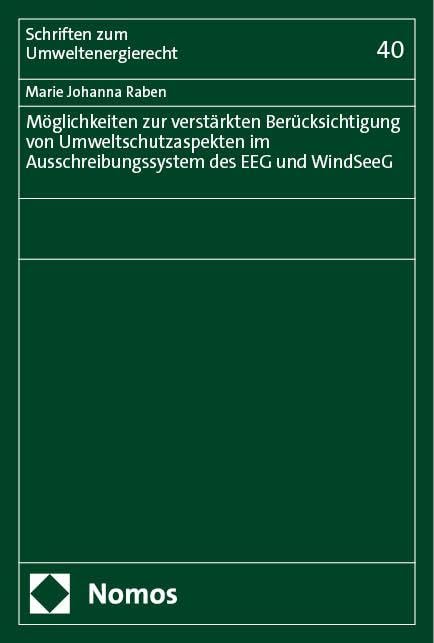 Möglichkeiten zur verstärkten Berücksichtigung von Umweltschutzaspekten im Ausschreibungssystem des EEG und WindSeeG Law