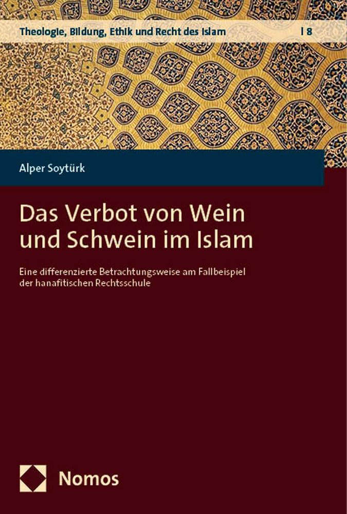 Das Verbot von Wein und Schwein im Islam: Eine differenzierte Betrachtungsweise am Fallbeispiel der hanafitischen Rechtsschule (Theologie, Bildung, Ethik und Recht des Islam) Law