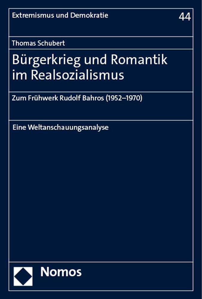 Bürgerkrieg und Romantik im Realsozialismus: Zum Frühwerk Rudolf Bahros (1952–1970) (Extremismus und Demokratie) Law