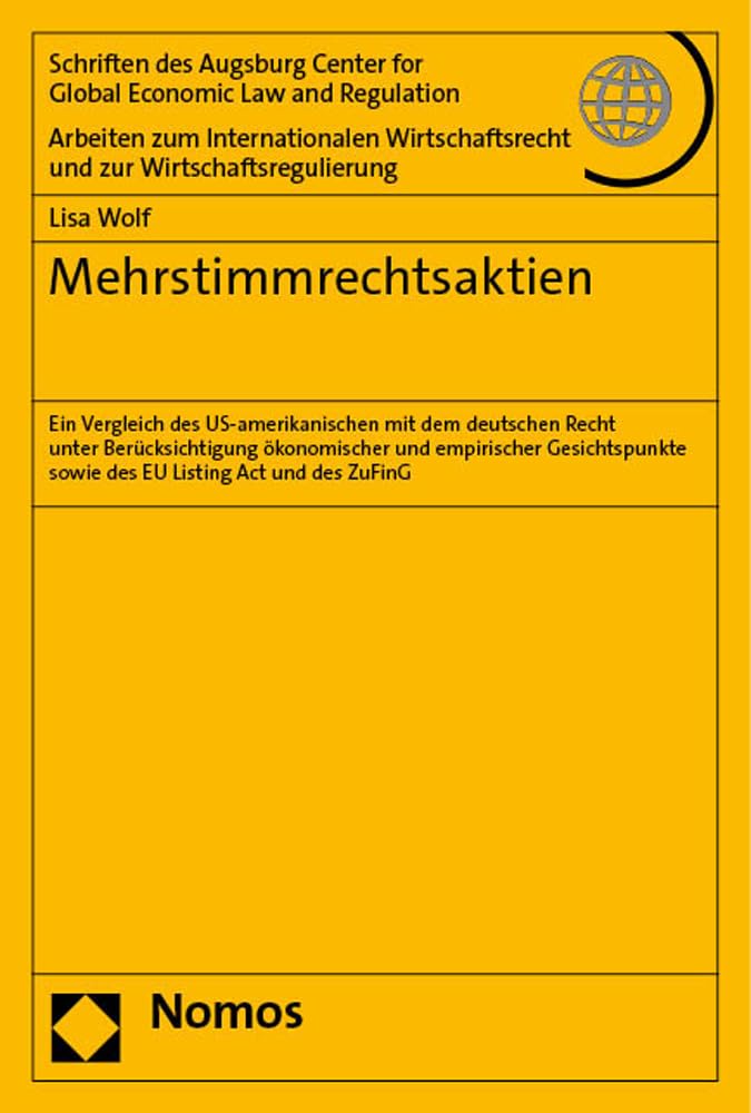 Mehrstimmrechtsaktien: Ein Vergleich des US-amerikanischen mit dem deutschen Recht unter Berücksichtigung ökonomischer und empirischer Gesichtspunkte ... und zur Wirtschaftsregulierung) Law