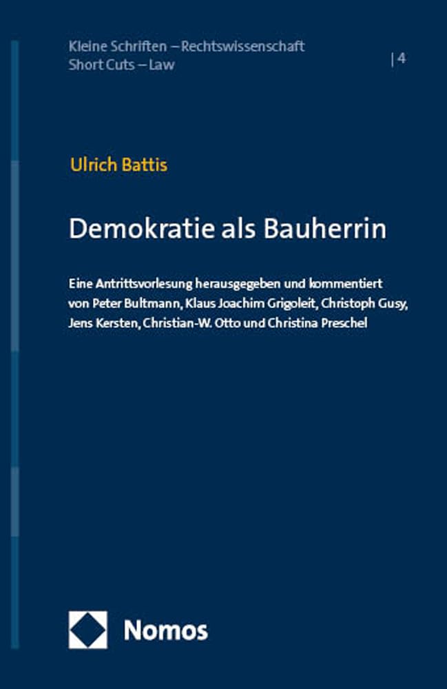 Demokratie als Bauherrin: Eine Antrittsvorlesung herausgegeben und kommentiert von Peter Bultmann, Klaus Joachim Grigoleit, Christoph Gusy, Jens ... – Rechtswissenschaft | Short Cuts – Law) Law