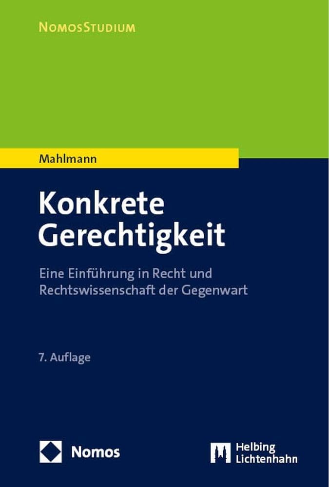 Konkrete Gerechtigkeit: Eine Einführung in Recht und Rechtswissenschaft der Gegenwart (NomosStudium) Law