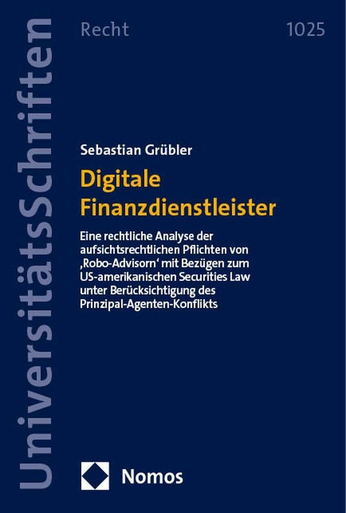 Digitale Finanzdienstleister: Eine rechtliche Analyse der aufsichtsrechtlichen Pflichten von ‚Robo-Advisorn‘ mit Bezügen zum US-amerikanischen ... Recht: Strafrecht in Deutschland und Europa) Law