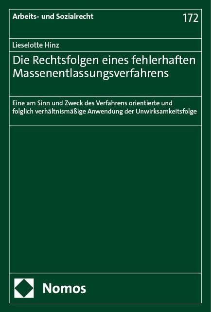 Die Rechtsfolgen eines fehlerhaften Massenentlassungsverfahrens: Eine am Sinn und Zweck des Verfahrens orientierte und folglich verhältnismäßige ... (Arbeits- und Sozialrecht) Law