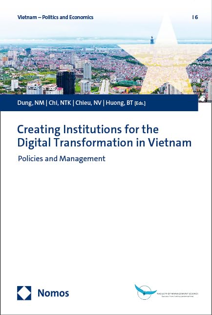 Creating Institutions for the Digital Transformation in Vietnam: Policies and Management (Vietnam – Politics and Economics) Law