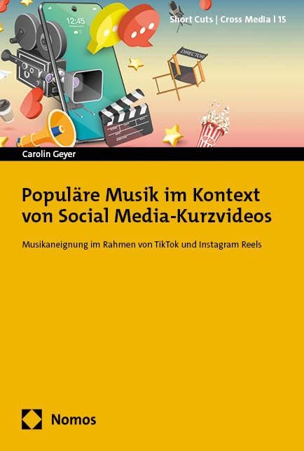 Populäre Musik im Kontext von Social Media-Kurzvideos: Musikaneignung im Rahmen von TikTok und Instagram Reels (Short Cuts | Cross Media) Law