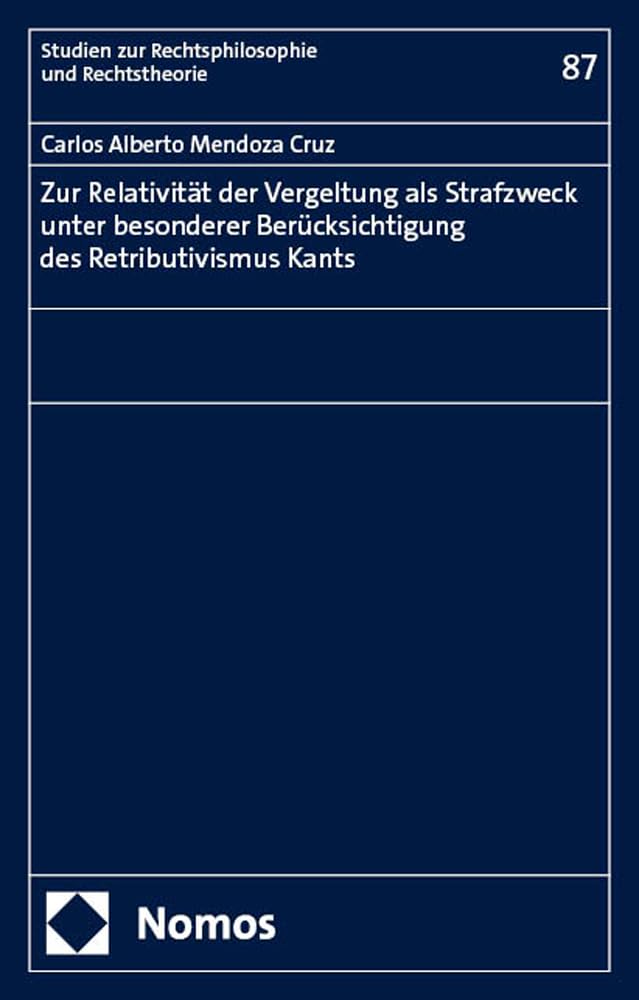 Zur Relativität der Vergeltung als Strafzweck unter besonderer Berücksichtigung des Retributivismus Kants Law