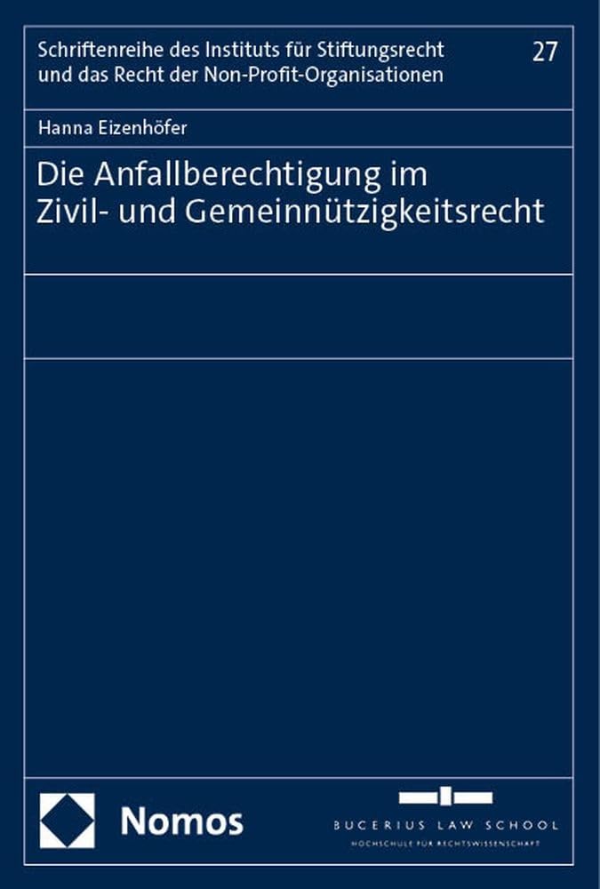 Die Anfallberechtigung im Zivil- und Gemeinnützigkeitsrecht (Schriftenreihe des Instituts für Stiftungsrecht und das Recht der Non-Profit-Organisationen) Law
