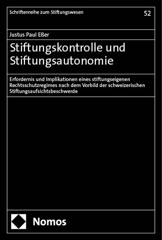 Stiftungskontrolle und Stiftungsautonomie: Erfordernis und Implikationen eines stiftungseigenen Rechtsschutzregimes nach dem Vorbild der ... (Schriftenreihe zum Stiftungswesen) Law