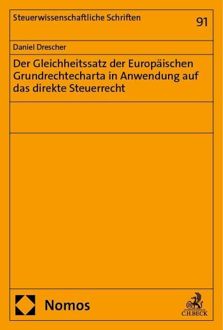 Der Gleichheitssatz der Europäischen Grundrechtecharta in Anwendung auf das direkte Steuerrecht (Steuerwissenschaftliche Schriften) Law