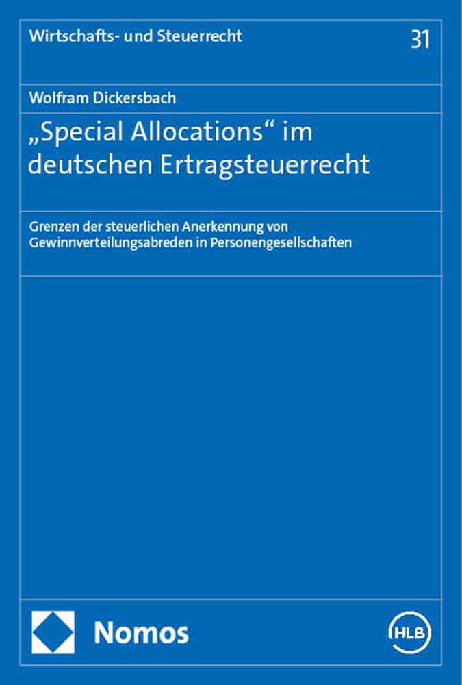 „Special Allocations" im deutschen Ertragsteuerrecht: Grenzen der steuerlichen Anerkennung von Gewinnverteilungsabreden in Personengesellschaften (Wirtschafts- und Steuerrecht) Law