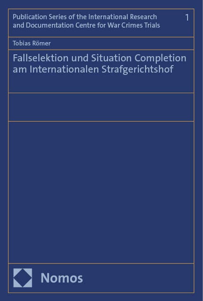 Fallselektion und Situation Completion am Internationalen Strafgerichtshof Law