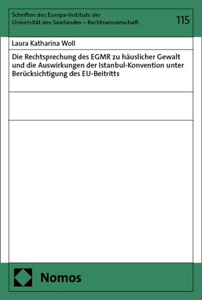 Die Rechtsprechung des EGMR zu häuslicher Gewalt und die Auswirkungen der Istanbul-Konvention: Unter Berücksichtigung des EU-Beitritts (Schriften des ... des Saarlandes - Rechtswissenschaft) Law