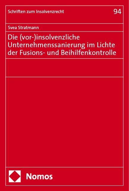 Die (vor-)insolvenzliche Unternehmenssanierung im Lichte der Fusions- und Beihilfenkontrolle (Schriften zum Insolvenzrecht) Law