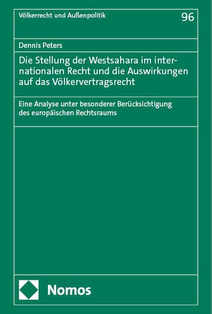 Die Stellung der Westsahara im internationalen Recht und die Auswirkungen auf das Völkervertragsrecht: Eine Analyse unter besonderer Berücksichtigung ... Rechtsraums (Völkerrecht und Aussenpolitik) Law
