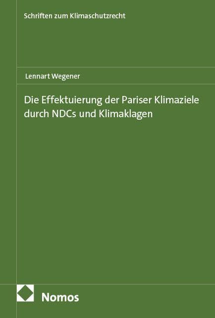 Die Effektuierung der Pariser Klimaziele durch NDCs und Klimaklagen Law