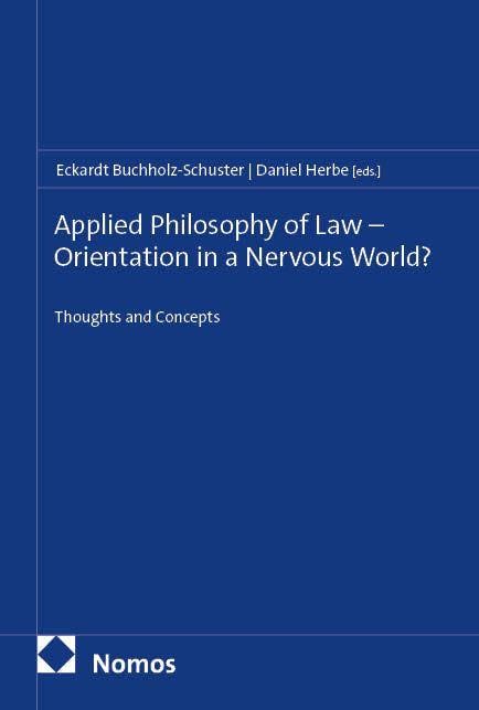 Applied Philosophy of Law - Orientation in a Nervous World? Law