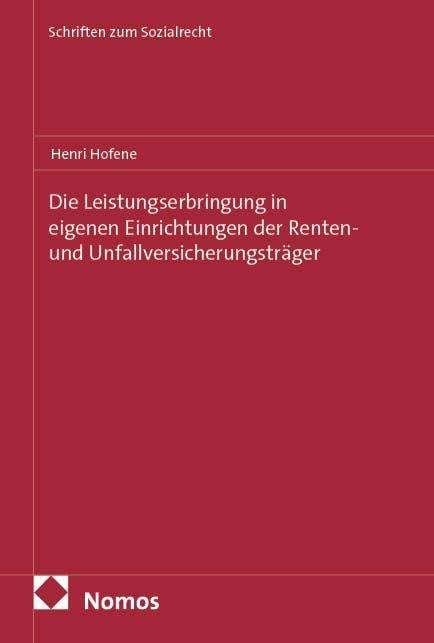 Die Leistungserbringung in eigenen Einrichtungen der Renten- und Unfallversicherungsträger Law
