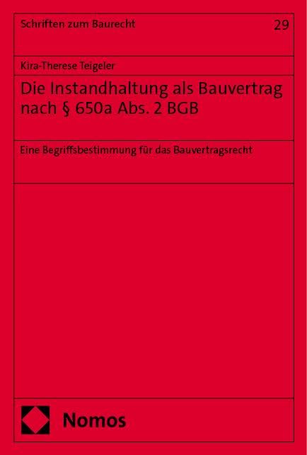 Die Instandhaltung als Bauvertrag nach § 650a Abs. 2 BGB: Eine Begriffsbestimmung für das Bauvertragsrecht (Schriften zum Baurecht) Law