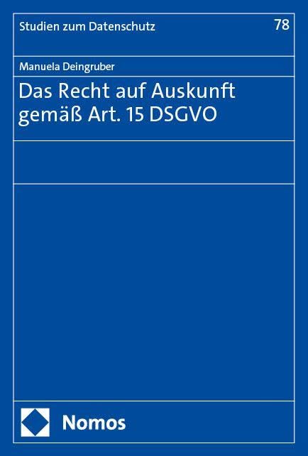 Das Recht auf Auskunft gemäß Art. 15 DSGVO (Frankfurter Studien zum Datenschutz) Law
