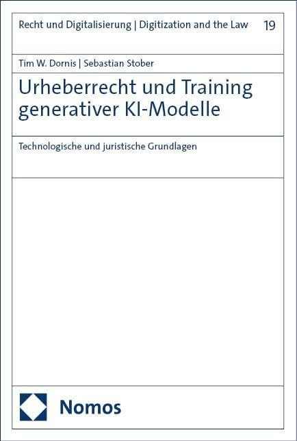 Urheberrecht und Training generativer KI-Modelle: Technologische und juristische Grundlagen (Recht und Digitalisierung | Digitization and the Law) Law
