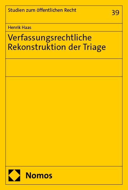 Verfassungsrechtliche Rekonstruktion der Triage (Studien zum öffentlichen Recht) Law