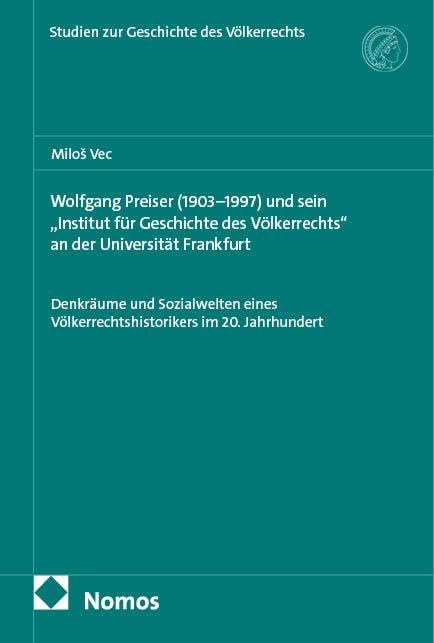 Wolfgang Preiser (1903-1997) und sein "Institut für Geschichte des Völkerrechts" an der Universität Frankfurt Law