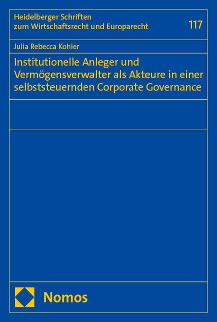 Institutionelle Anleger und Vermögensverwalter als Akteure in einer selbststeuernden Corporate Governance Law