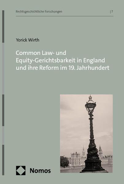 Common Law- und Equity-Gerichtsbarkeit in England und ihre Reform im 19. Jahrhundert Law