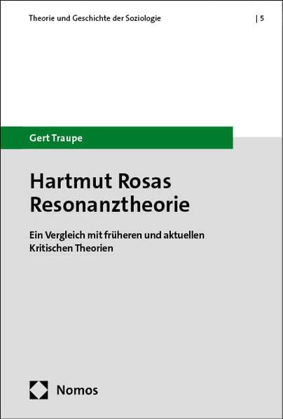 Hartmut Rosas Resonanztheorie: Ein Vergleich mit früheren und aktuellen Kritischen Theorien (Theorie und Geschichte der Soziologie) Law