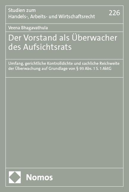 Der Vorstand als Überwacher des Aufsichtsrats: Umfang, gerichtliche Kontrolldichte und sachliche Reichweite der Überwachung auf Grundlage von § 93 ... zum Handels-, Arbeits- und Wirtschaftsrecht) Law