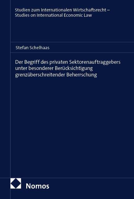 Der Begriff des privaten Sektorenauftraggebers unter besonderer Berücksichtigung grenzüberschreitender Beherrschung Law