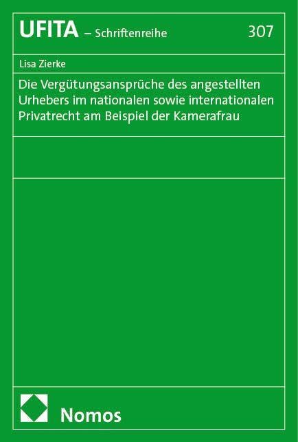 Die Vergütungsansprüche des angestellten Urhebers im nationalen sowie internationalen Privatrecht am Beispiel der Kamerafrau Law
