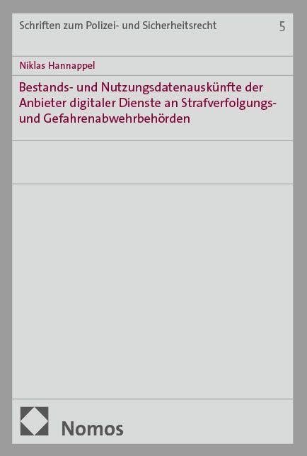 Bestands- und Nutzungsdatenauskünfte der Anbieter digitaler Dienste an Strafverfolgungs- und Gefahrenabwehrbehörden Law