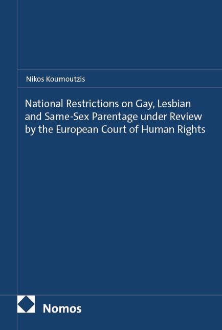 National Restrictions on Gay, Lesbian and Same-Sex Parentage under Review by the European Court of Human Rights Law