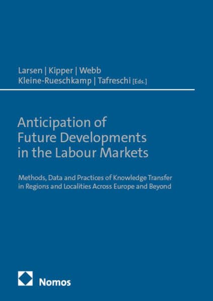 Anticipation of Future Developments in Labour Markets: Methods, Data and Practices of Knowledge Transfer in Regions and Localities Across Europe and ... Regional and Local Labour Market Monitoring) Law