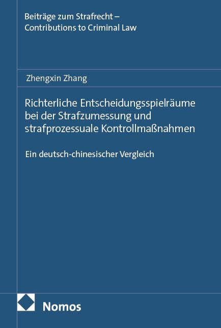Richterliche Entscheidungsspielräume bei der Strafzumessung und strafprozessuale Kontrollmaßnahmen Law