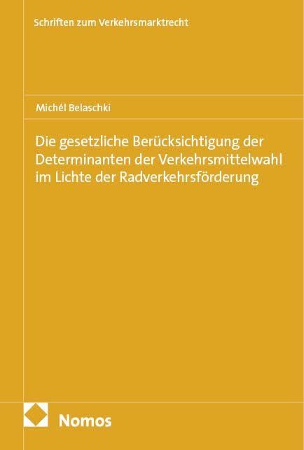 Die gesetzliche Berücksichtigung der Determinanten der Verkehrsmittelwahl im Lichte der Radverkehrsförderung Law