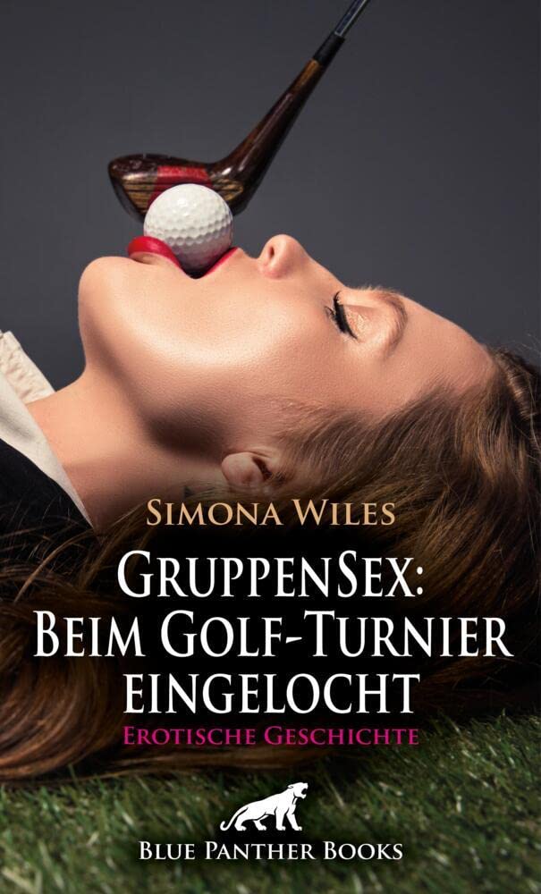 GruppenSex: Beim Golf-Turnier eingelocht | Erotische Geschichte + 1 weitere Geschichte: So einen Tag haben sie bisher noch nicht erlebt ... (Love, Passion & Sex) Calendars