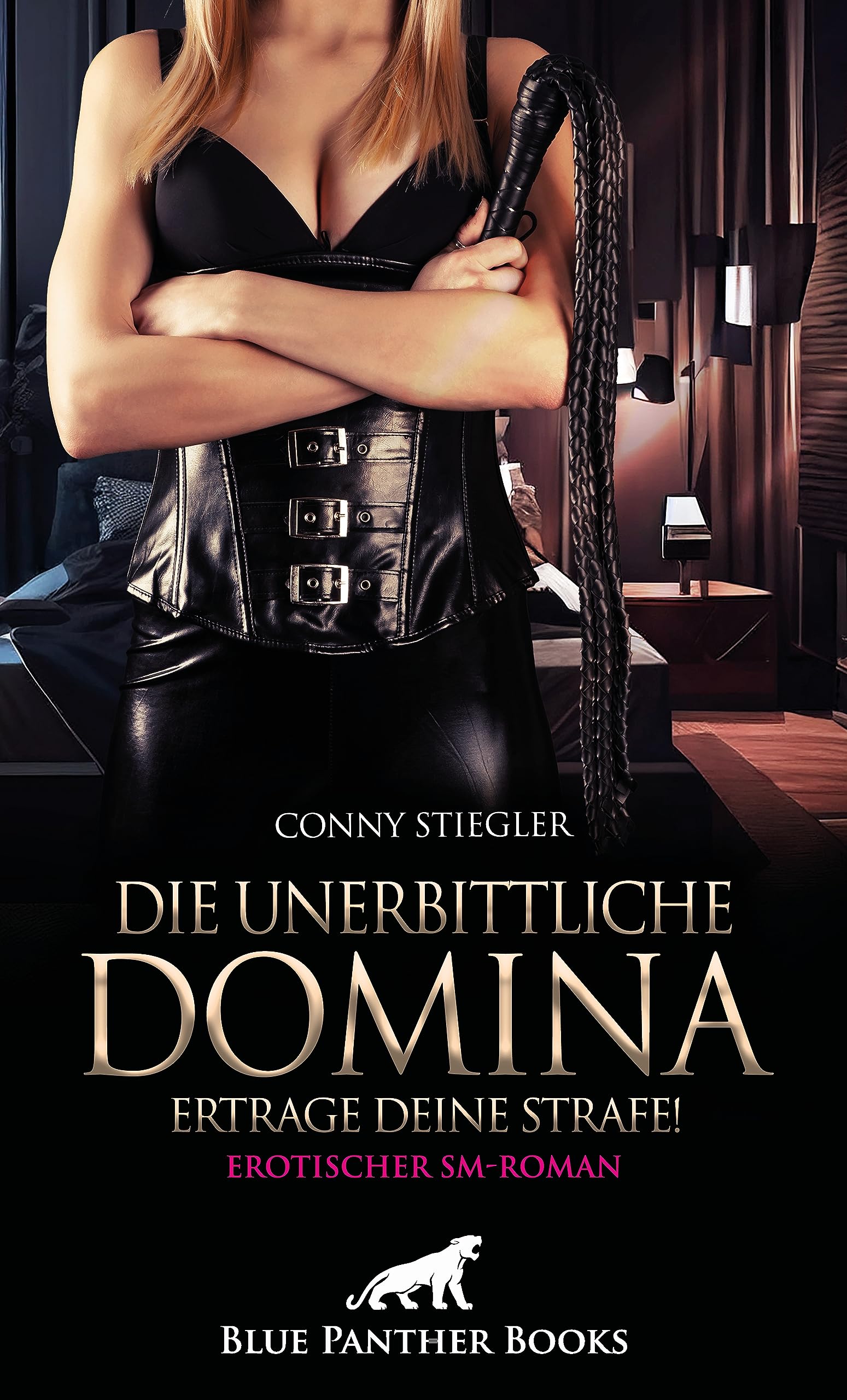 Die unerbittliche Domina - Ertrage deine Strafe! | Erotischer SM-Roman: Ein Abgrund wildester Sehnsüchte und betörender Schmerzen ... Contemporary literature Books